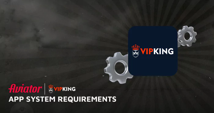 Information about minimum technical requirements for VipKing Aviator Mobile App